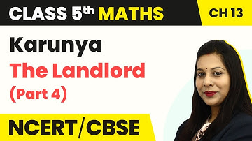 Karunya the Landlord - Ways to Multiply and Divide (Part 4) | Class 5 Maths Chapter 13 | CBSE 2024