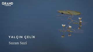 Yalçın Çelik - Suzan Suzi (Official Audio)