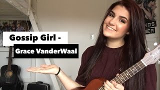 Gossip Girl - Grace VanderWaal Ukulele Cover
