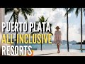 8 best all inclusive resorts in puerto plata  dominican republic