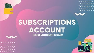 CAMBRIDGE IGCSE ACCOUNTS 0452 - Subscriptions account + solved past papers