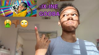 6IX9INE “GOOBA” REACTION ?