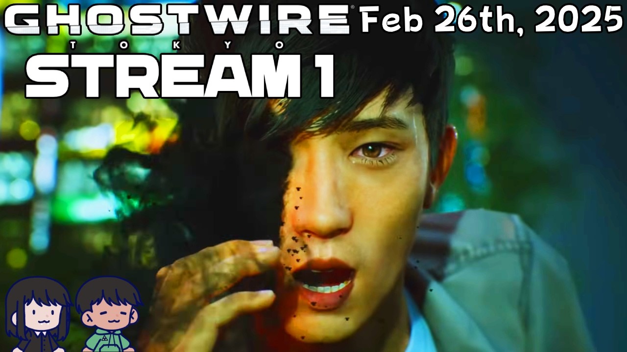 2.26.2025 - Ghostwire: Tokyo [STREAM 1] FULL VOD