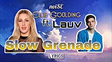 Ellie Goulding - Slow Grenade (lyrics) ft. Lauv