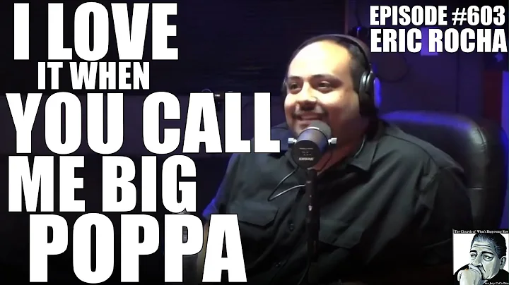 Hey Eric Rocha, I LOVE IT WHEN YOU CALL ME BIG POP...
