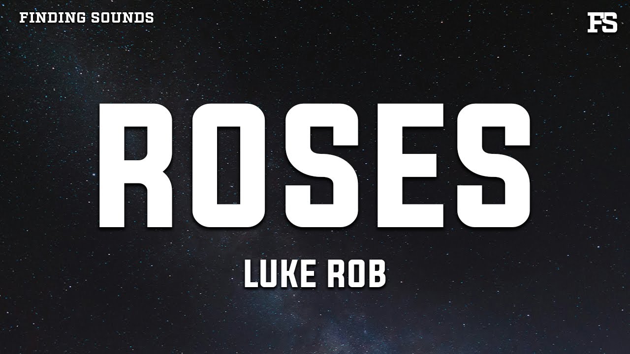 Luke Rob - Roses (Lyrics) - YouTube
