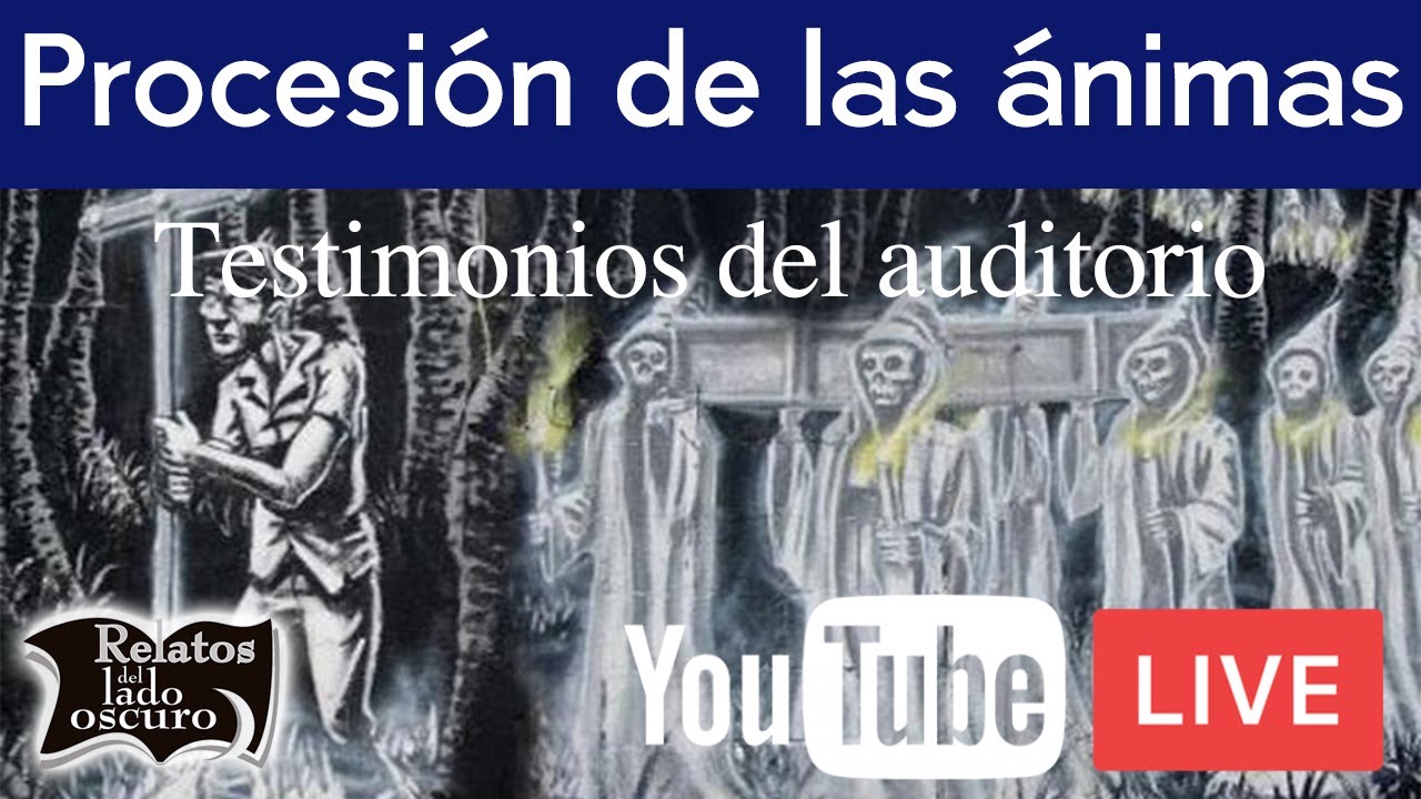 Procesión de las ánimas, testimonios del auditorio | Relatos del lado oscuro