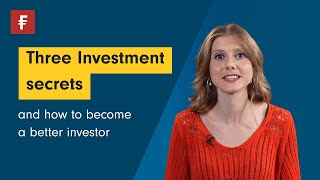 Three investment secrets and how to become a better investor