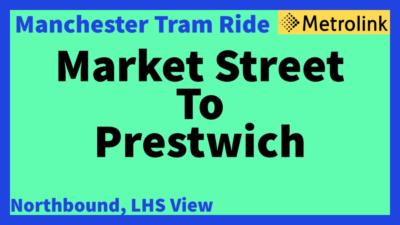 Manchester Metrolink Tram Ride - Market Street To Prestwich ( Northbound LHS View ) Info Below