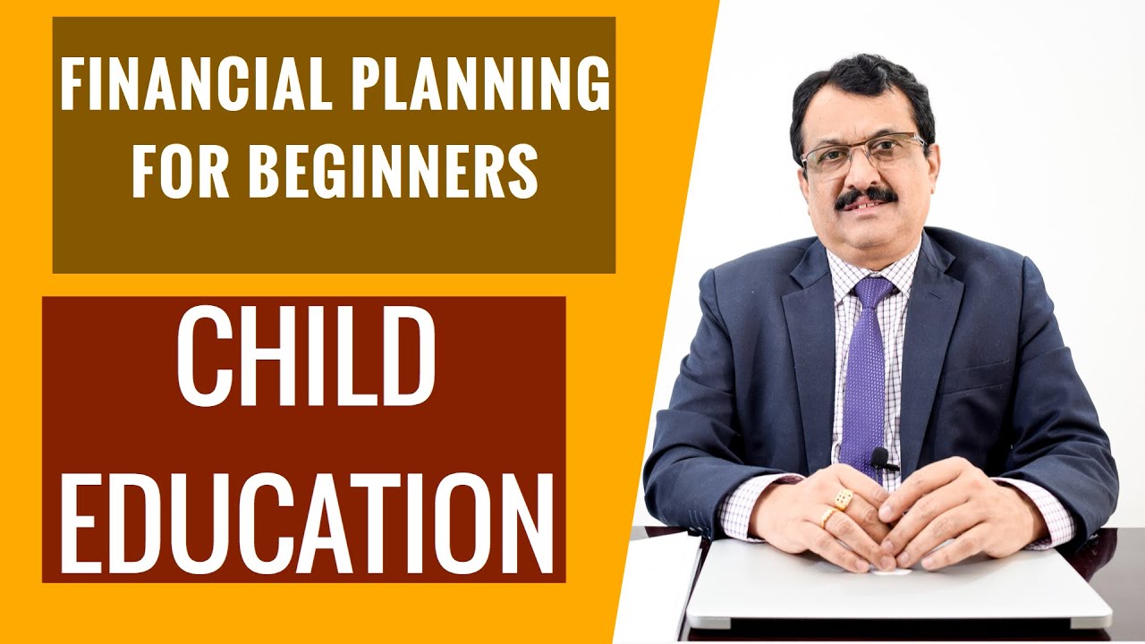 FINANCIAL PLANNING FOR BEGINNERS CHILD EDUCATION YouTube