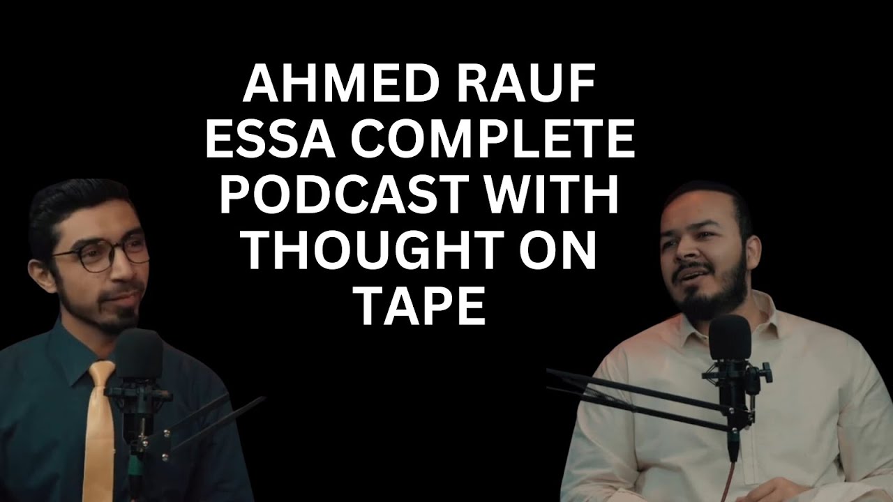 Ahmed Rauf Essa Podcast With Thought On Tape (Complete) - YouTube