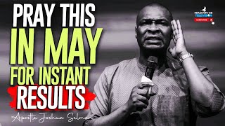 PRAY THIS WAY EVERY MIDNIGHT FOR INSTANT RESULTS IN MAY  APOSTLE JOSHUA SELMAN