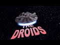 THE DROIDS - The Force Part 1