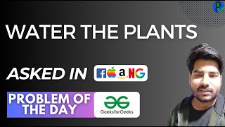#139 GFG POTD Water the plants GeeksForGeeks Problem of the Day | PlacementsReady