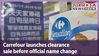 Carrefour launches clearance sale before official name change|Taiwan News