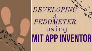 Developing a Pedometer | MIT APP INVENTOR | TECH JUNIOR | SOUMYA SETHI |