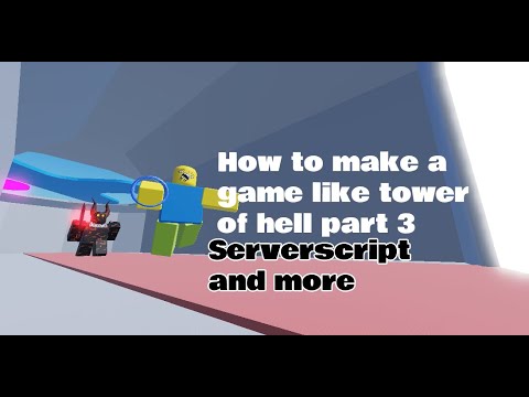 How to make a game like tower of hell | Part 3 |ServerScript