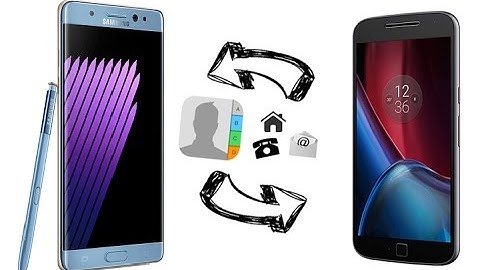 How to Transfer Contacts from Motolora to Samsung Galaxy Note 7