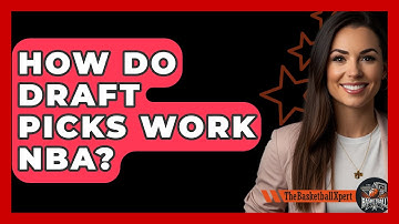 How Do Draft Picks Work NBA? - The Basketball Xpert