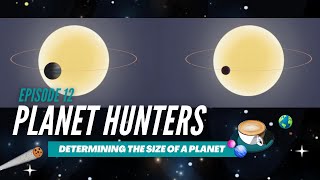 How can we determine the size of a planet we're looking at Episode 12