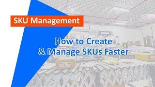 How to Create& Manage SKUs Faster