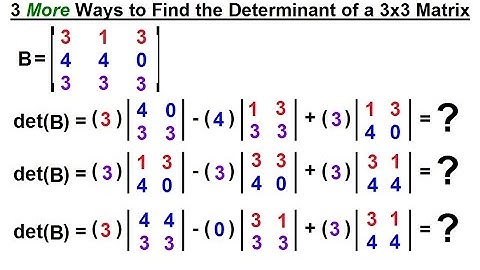 Linear Algebra: Ch 2 - Determinants (28 of 48) 3 MORE Ways of Finding the Determinants: 3x3