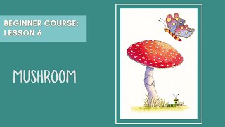 Beginner Lesson 6 – Mushroom