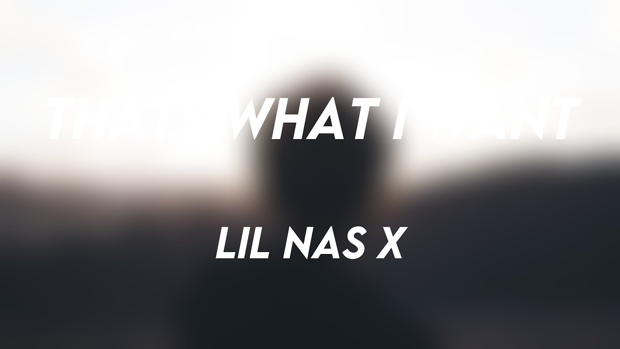 THATS WHAT I WANT Lil Nas X (Lyrics) 🥰 YouTube