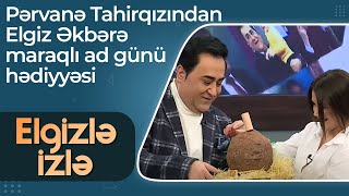 Pərvanə Tahirqızından Elgiz Əkbərə maraqlı ad günü hədiyyəsi - Elgizlə İzlə