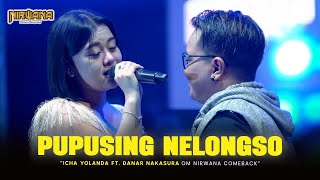 PUPUSING NELONGSO - ICHA YOLANDA FT. DANAR NAKASURA OM NIRWANA COMEBACK LIVE JEMBER