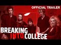 BREAKING INTO COLLEGE  (Official Trailer)