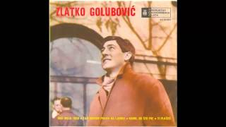 Zlatko Golubovic - Ti places - (Audio 1966) HD