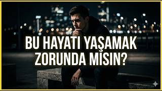 Bu Hayati Yaşamak Zorunda Misin?