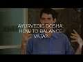 Ayurvedic Dosha: How to Balance Vata? w/ Kimmana Nichols