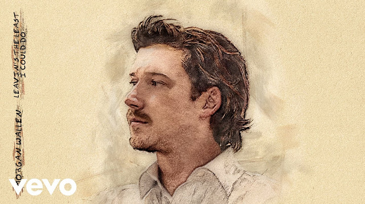 Morgan Wallen - Leavin's The Least I Could Do (Audio)
