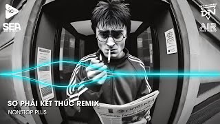 Nonstop TikTok 2025 - Sợ Phải Kết Thúc Remix (Bản Hot TikTok)🎼Nhạc Remix Triệu View TikTok