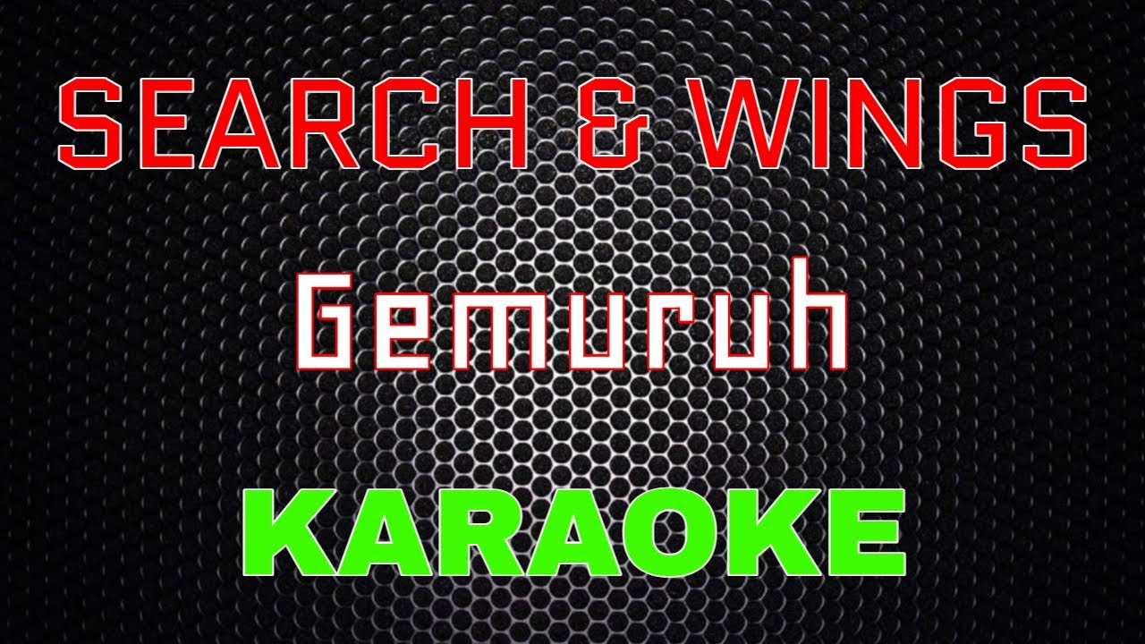 SEARCH & WINGS - Gemuruh [Karaoke] | LMusical