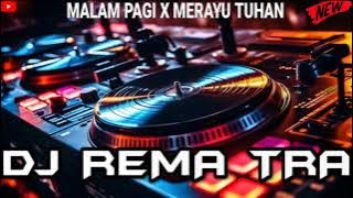 MALAM PAGI X MERAYU TUHAN 2023 REMIX DJ REMA TRA (BATAM ISLAND)