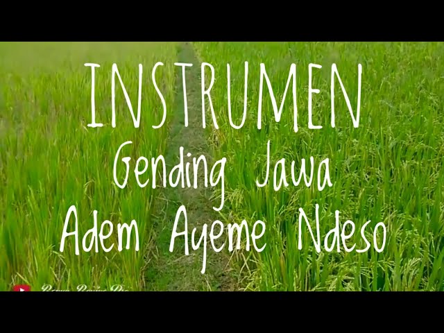 Instrumen Gending Jawa Penenang Hati Part 3 Adem Ayeme Ndeso class=