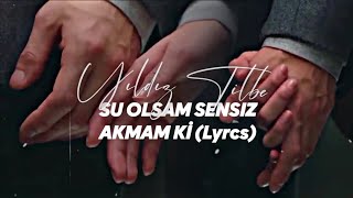 Yıldız Tilbe - Su Olsam Sensiz Akmam ki (Sözleri) Resimi