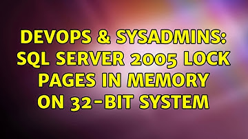 DevOps & SysAdmins: SQL Server 2005 Lock Pages in Memory on 32-bit system