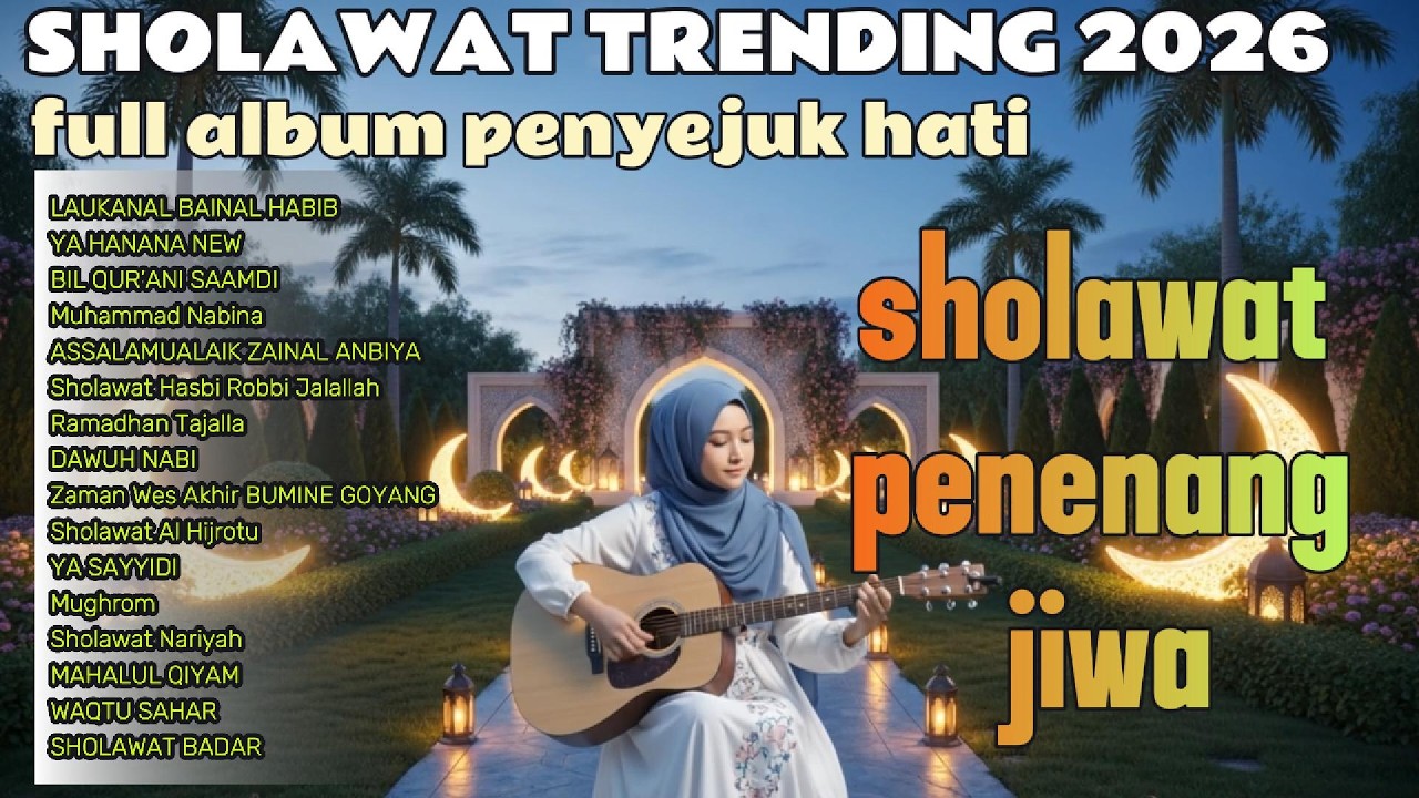 ✨ SHOLAWAT PALING TRENDING 2026 ❤️ || SHOLAWAT PENENANG JIWA || FULL PENYEJUK HATI 2026
