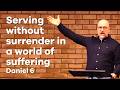 Faithful in exile: Serving without surrender | Daniel 6 | Les Groce