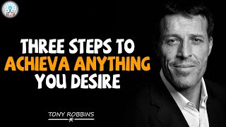 Tony Robbins Motivation  Three steps to achieve anything you desire