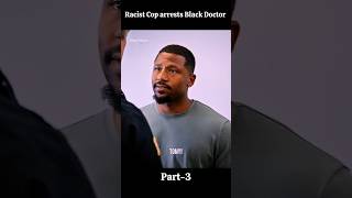 Racist Cop Arrests Black Doctor, Instantly Regrets It! #movie