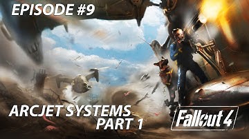 ArcJet Systems Part 1 | Fallout 4 Episode #9