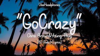 Chris Brown, Young Thug - Go Crazy (8D Audio)+(Lyrics)