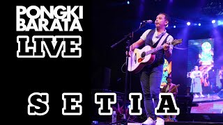 SETIA - PONGKI BARATA LIVE