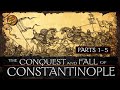 The Conquest and Fall of Constantinople - Parts 1 - 5 - History of Byzantium