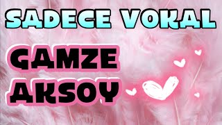 Sadece Vokal - Gamze Aksoy - Yaşa Kocacım Resimi